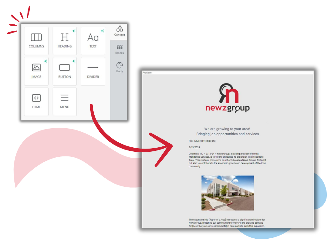 Options to select elements like header, divider, text, buttons and more, to create your own press releases. Then track the pick up of your messages with newz group media monitoring services.